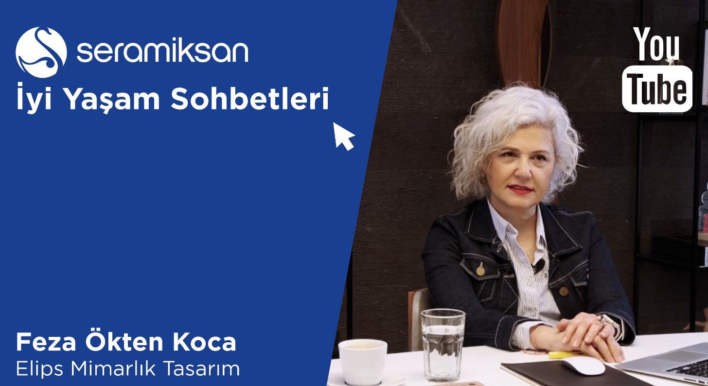 Seramiksan, “İyi Yaşam Sohbetleri”nde Feza Ökten Koca ile bir araya geldi