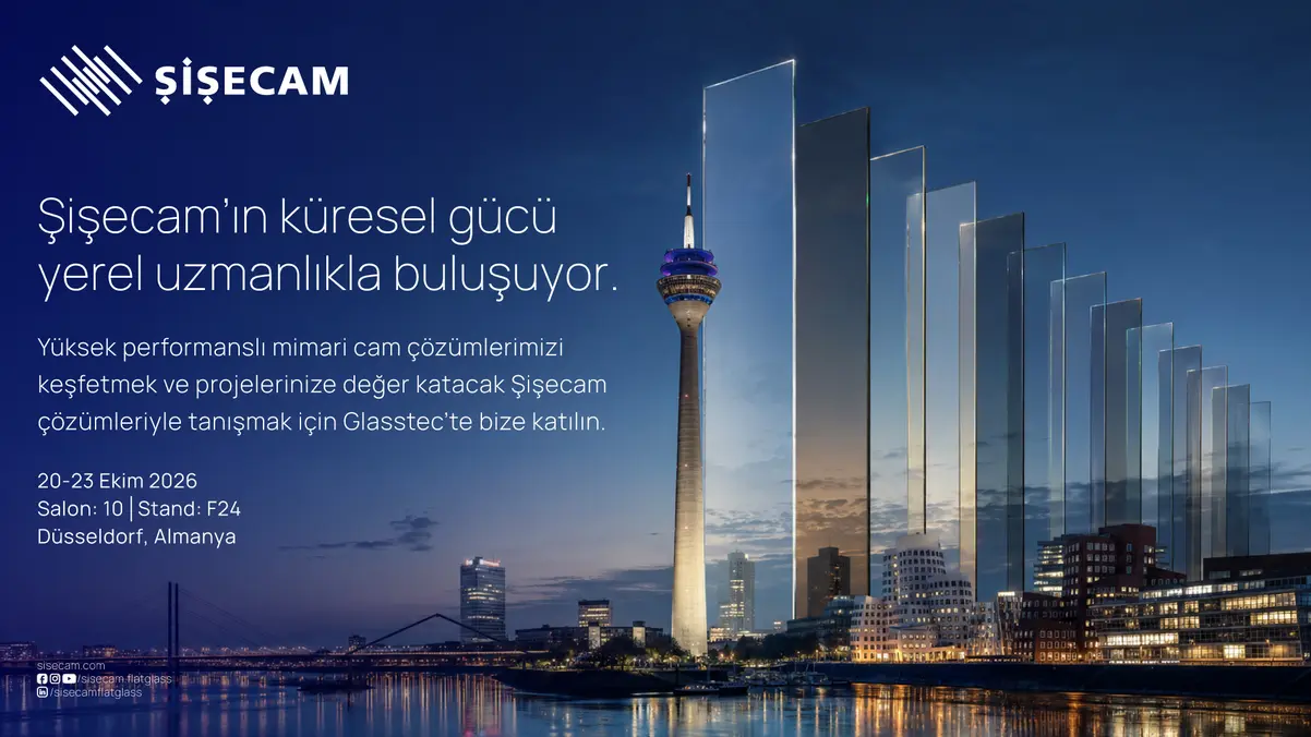 Şişecam’dan Mimari Camda Yüksek Teknoloji Avantajı
